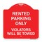 Signmission Rented Parking Violators Will Towed, Red & White Aluminum Sign, 18" x 18", RW-1818-23223 A-DES-RW-1818-23223 - alternate 1